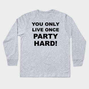 You Only Live Once Party Hard #1 Kids Long Sleeve T-Shirt